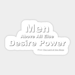 Men Above All Else Desire Power Sticker